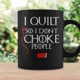 I Quilt So I Don't Choke People Sarcastic Quilters Coffee Mug Gifts ideas