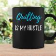 Quilting Hustle Quilter Idea Coffee Mug Gifts ideas