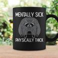 Raccoon Mentally Sick Physically Thick Meme Women Coffee Mug Gifts ideas