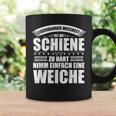 Railway Wisdom Ist Die Schahn Zu Hart Nimm Ein Soft Tassen Geschenkideen