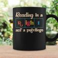 Reading Is A Right Not A Privilege Reading Teacher Literacy Coffee Mug Gifts ideas