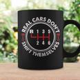 Real Cars Don't Shift Themselves Auto Racing Mechanic Coffee Mug Gifts ideas