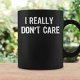 I Really Don't Care Sarcastic Humor Coffee Mug Gifts ideas