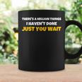 Theres A Million Things I Havent Done Just You Coffee Mug Gifts ideas