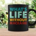 Retro Macrame What's Life Without Macrame Coffee Mug Gifts ideas