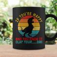 Retro T-Rex If You're Happy And You Know It Clap Your Oh Coffee Mug Gifts ideas