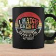 Retro Vintage I Match Energy So How We Gon' Act Today Coffee Mug Gifts ideas