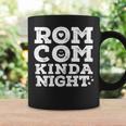 Romantic Comedy Movie Night Love Humor Rom-Com Kinda Night Coffee Mug Gifts ideas