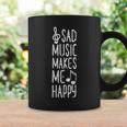 Sad Music Makes Me Happy Music Quotes Music Lover Coffee Mug Gifts ideas