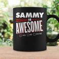Sammy Is Awesome Family Friend Name Coffee Mug Gifts ideas