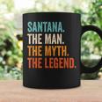 Santana The Man The Myth The Legend First Name Santana Coffee Mug Gifts ideas