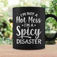 Sarcastic Saying I'm Not A Hot Mess I'm A Spicy Disaster Coffee Mug Gifts ideas