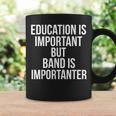 School Quote Education Is Important But Band Is Importanter Coffee Mug Gifts ideas