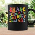 Shade Never Made Anybody Less Gay Rainbow Lgbt Lesbian Pride Coffee Mug Gifts ideas