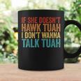 If She Doesn't Hawk Tuah I Don't Wanna Talk To Her Coffee Mug Gifts ideas