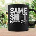 Same Shift Different Day Sarcastic Worker Quote Coffee Mug Gifts ideas