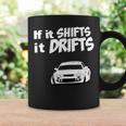 If It Shifts It Drifts Cool Car Drifting Car Mechanic Racer Coffee Mug Gifts ideas