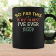 So Far This Is The Oldest I've Ever Been Quote Outfit Coffee Mug Gifts ideas