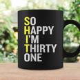 So Happy I'm Thirty One 31St BirthdayCoffee Mug Gifts ideas