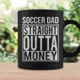 Soccer Dad Straight Outta Money Football Coffee Mug Gifts ideas