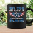 My Son Has Your Back Proud Air Force Dad Military Father Coffee Mug Gifts ideas