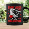 Sorry Ladies Mommy Is My Valentine Day For Boys Coffee Mug Gifts ideas