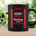 Sorry Ladies Mommy Is My Valentine Suspenders Bow Tie Coffee Mug Gifts ideas