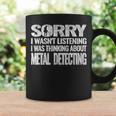 Sorry Metal Detecting Vintage For Metal Detector Coffee Mug Gifts ideas