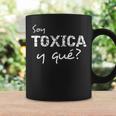 Soy Tóxica Y Qué Lindo Y Sarcástico Para Latinas Feisty Taza de café Ideas de regalos