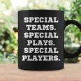 Special Teams Special Plays Special Players Coffee Mug Gifts ideas