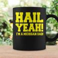 State Of Michigan Hail Yeah Dad Father Ann Arbor U M Coffee Mug Gifts ideas