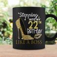 Stepping Into My 22Th Birthday Like A Boss Bday Women Coffee Mug Gifts ideas