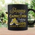 Stepping Into My Capricorn Birthday With God Grace And Mercy Coffee Mug Gifts ideas
