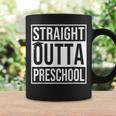 Straight Outta Preschool Graduation Last Day Of School Coffee Mug Gifts ideas