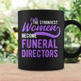 Strongest Become Funeral Directors Mortician Coffee Mug Gifts ideas