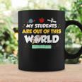 My Students Are Out Of This World Space Teacher Coffee Mug Gifts ideas