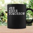 Suicide Prevention Be Here Tomorrow Coffee Mug Gifts ideas