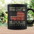 Support The Country You Live In The Country You Support Coffee Mug Gifts ideas