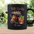 Talk Derby To Me Horse Racing Bourbon Derby Day Coffee Mug Gifts ideas