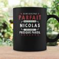 Tasse Humour Je Ne Suis Pas Parfait Mais Je Suis Nicolas Idées cadeaux