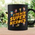 I Teach Superheroes First Grade Teacher Prek Teacher Coffee Mug Gifts ideas