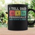 I Tell Dad Jokes Periodically Element Birthday Father's Day Coffee Mug Gifts ideas