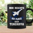 Teneriffa Mir Reichts Ich Fly Nach Teneriffa S Tassen Geschenkideen