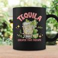 Tequila Cheaper More Than Therapy Tequila Drinking Mexican Coffee Mug Gifts ideas