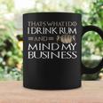 That's What I Do I Drink Rum And Mind My Business Soca Coffee Mug Gifts ideas