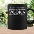 That's What I Do I Drink Vodka And I Know Things Coffee Mug Gifts ideas