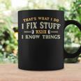 That's What I Do I Fix Stuff And I Know Things Men Coffee Mug Gifts ideas