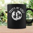 That's My Girl 11 Soccer Ball Player Coach Mom Or Dad Coffee Mug Gifts ideas