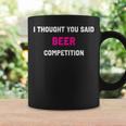 I Thought You Said Beer Competition Cheer Dad Comp Coffee Mug Gifts ideas