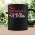 Tina The Woman The Myth The Legend Personalized Tina Coffee Mug Gifts ideas
